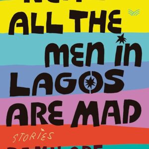 Cover of Nearly All The Men in Lagos Are Mad